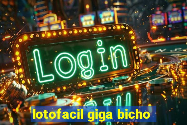 lotofacil giga bicho